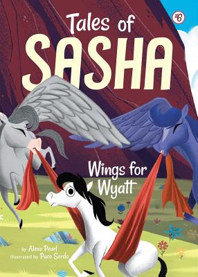 Tales of Sasha 6: Wings for Wyatt - Pearl, Alexa