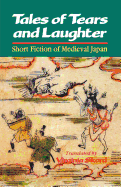Tales of Tears and Laughter: Short Fiction of Medieval Japan