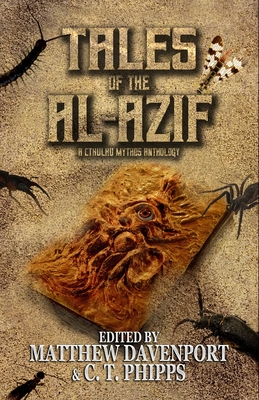 Tales of the Al-Azif: A Cthulhu Mythos Anthology - Davenport, Matthew, and West, David J, and Hambling, David