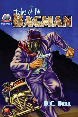 Tales of the Bagman Volume Three - Bell, B C
