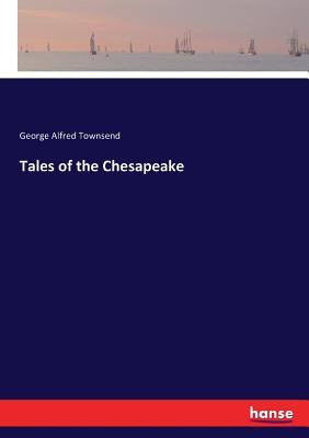 Tales of the Chesapeake - Townsend, George Alfred