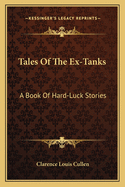 Tales Of The Ex-Tanks: A Book Of Hard-Luck Stories