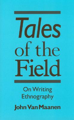 Tales of the Field: On Writing Ethnography - Van Maanen, John