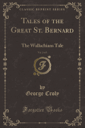 Tales of the Great St. Bernard, Vol. 2 of 3: The Wallachian`s Tale, Continued; The Captain`s Tale (Classic Reprint)