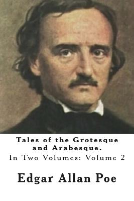 Tales of the Grotesque and Arabesque.: In Two Volumes. Volume 2 - Poe, Edgar Allan