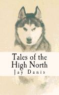 Tales of the High North: poems and prose of unbridled optimism for the tent bound