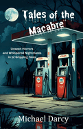 Tales of the Macabre: Unseen Horrors and Whispered Nightmares in 12 Gripping Tales.