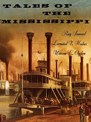 Tales of the Mississippi - Samuel, Ray, and Huber, Leonard Victor, and Ogden, Warren C