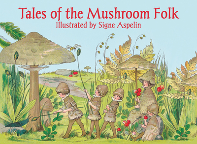 Tales of the Mushroom Folk - Aspelin, Signe, and Lawson, Polly (Translated by)