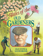 Tales of the Old Gardeners - Stone, Jean, and Brodie, Louise