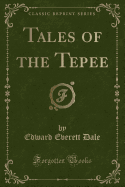 Tales of the Tepee (Classic Reprint)