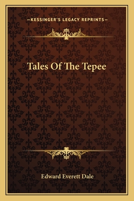 Tales Of The Tepee - Dale, Edward Everett