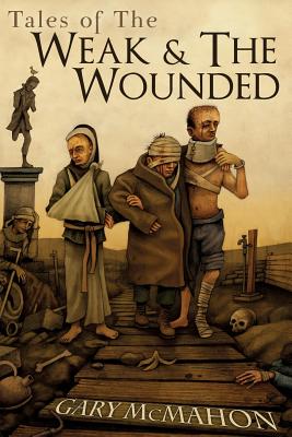 Tales of the Weak and the Wounded - Morey, Joe (Editor), and McMahon, Gary