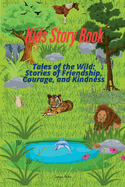 Tales of the Wild: Stories of Friendship, Courage, and Kindness