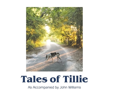 Tales of Tillie - Williams, John, and Munson, Anne (Editor)