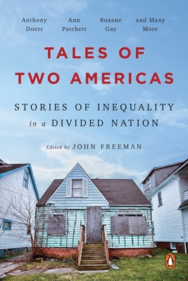 Tales of Two Americas: Stories of Inequality in a Divided Nation - Freeman, John (Editor)