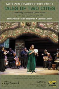 Tales of Two Cities [Includes DVD] - Aisslinn Nosky (violin); Alon Nashman; Maryem Hassan Tollar; Patrick G. Jordan (viola); Trio Arabica;...