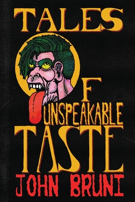 Tales of Unspeakable Taste - Bruni, John