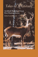 Tales of Whitetails: Archibald Rutledge's Great Deer-Hunting Stories