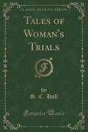 Tales of Woman's Trials (Classic Reprint)