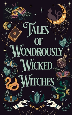 Tales of Wondrously Wicked Witches - Gomez, D C, and Dalton, Jamie, and Gorri, C D