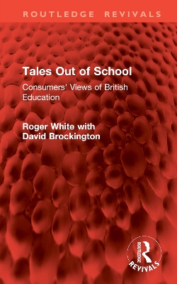 Tales Out of School: Consumers' Views of British Education - White, Roger, and Brockington, David