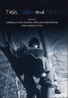 Tales, Tellers and Texts - Styles, Morag (Editor), and Drummond, Mary Jane, and Cliff Hodges, Gabrielle (Editor)