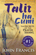 Talitha Cumi: Secrets of the Prayer Shawl - New Edition