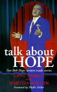 Talk about Hope: Two Bob Hope Writers Trade Stories - Perret, Gene, and Bolton, Martha, and Diller, Phyllis (Foreword by)