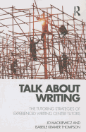 Talk about Writing: The Tutoring Strategies of Experienced Writing Center Tutors