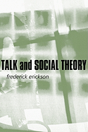 Talk and Social Theory: Ecologies of Speaking and Listening in Everyday Life