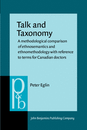 Talk and Taxonomy: A Methodological Comparison of Ethnosemantics and Ethnomethodology with Reference to Terms for Canadian Doctors