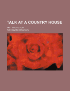 Talk at a country house; fact and fiction