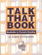 Talk That Book! Booktalks to Promote Reading