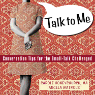 Talk to Me: Conversation Tips for the Small-Talk Challenged