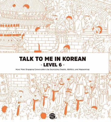 Talk to Me in Korean Level 6 - TalkToMeInKorean