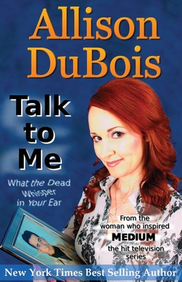 Talk to Me: What the Dead Whisper in Your Ear - DuBois, Joseph (Foreword by), and DuBois, Allison