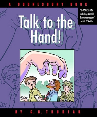 Talk to the Hand: A Doonesbury Book - Trudeau, G B