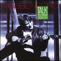 Talk to Your Daughter - Robben Ford