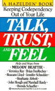 Talk, Trust, and Feel - Beattie, Melody, and Schnider, Jennifer, and Abbott, John
