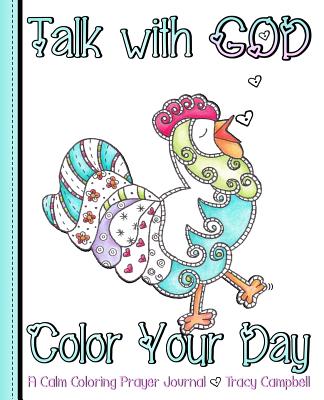 Talk with God Color Your Day: A Calm Coloring Prayer Journal - Campbell, Tracy