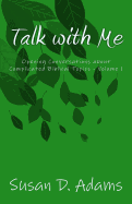 Talk with Me: Opening Conversations about Complicated Biblical Topics - Volume 1