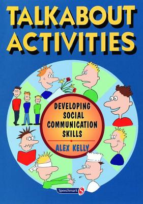 Talkabout Activities: Developing Social Communication Skills - Kelly, Alex