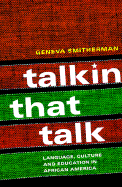 Talkin That Talk: Language, Culture and Education in African America