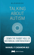 Talking About Autism: 1. Down the Rabbit Hole of Historical Controversies