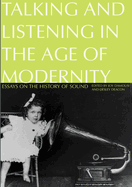 Talking and Listening in the Age of Modernity: Essays on the history of sound