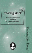 Talking Back: Epistolary Fantasies (Conversation Pieces, Volume 11)