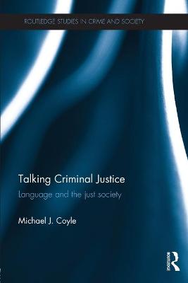 Talking Criminal Justice: Language and the Just Society - Coyle, Michael