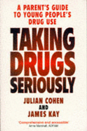 Talking Drugs Seriously: Parents and Children Talk About Drugs - Kay, James, and Cohen, Julian