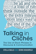 Talking in Clichs: The Use of Stock Phrases in Discourse and Communication